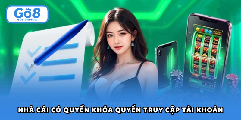 Nhà cái có quyền khóa quyền truy cập tài khoản