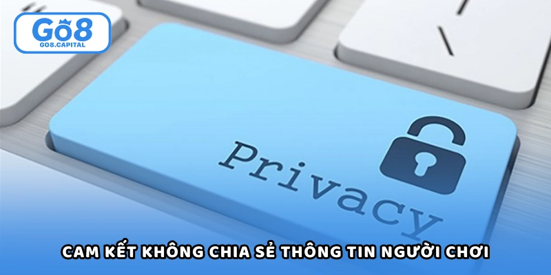 Cam kết không chia sẻ thông tin người chơi sai mục đích quy định